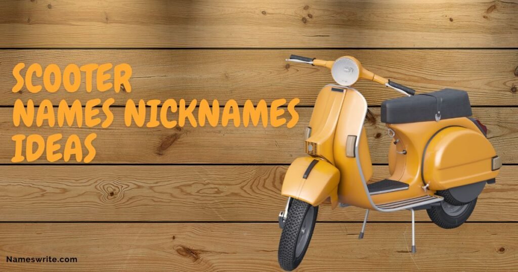 Scooter Names Nicknames Ideas