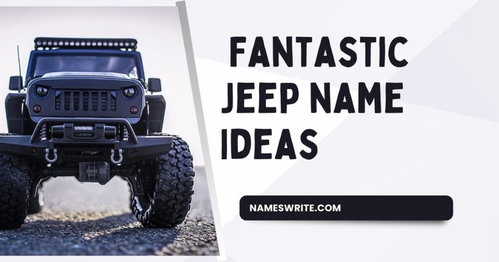 Fantastic Jeep name Ideas