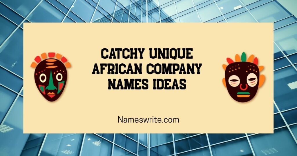 Catchy Unique African Company Names Ideas