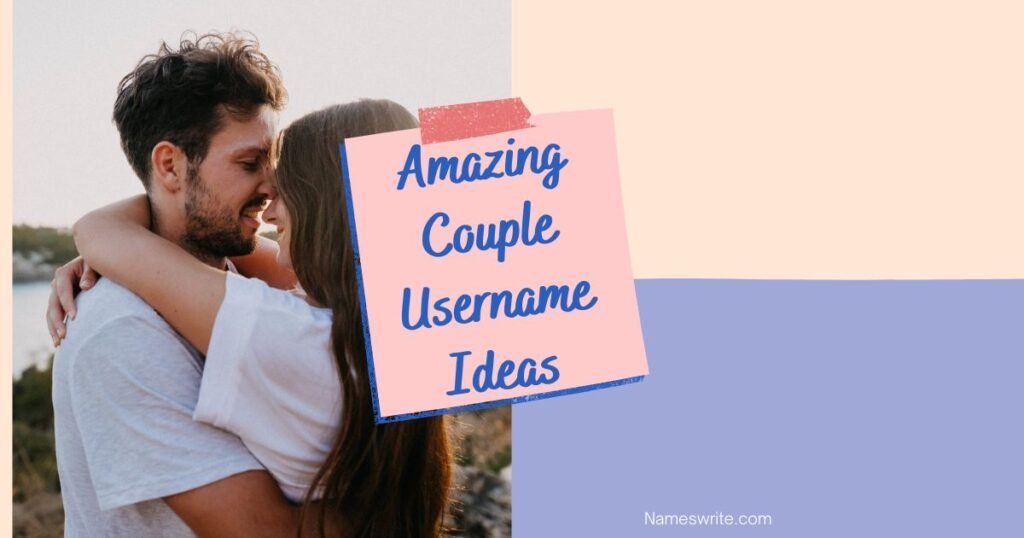 Amazing Couple Username Ideas