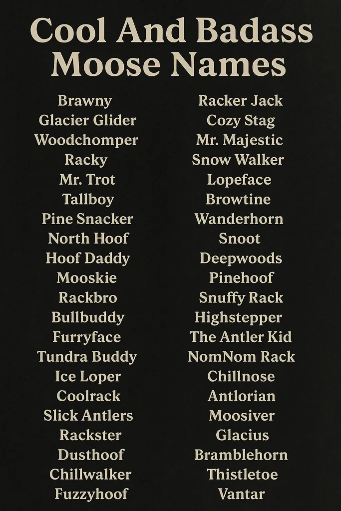 500+ Cool And Badass Moose Names