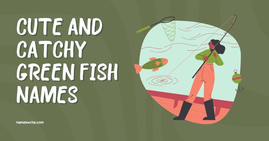 Cute And Catchy Green Fish Names