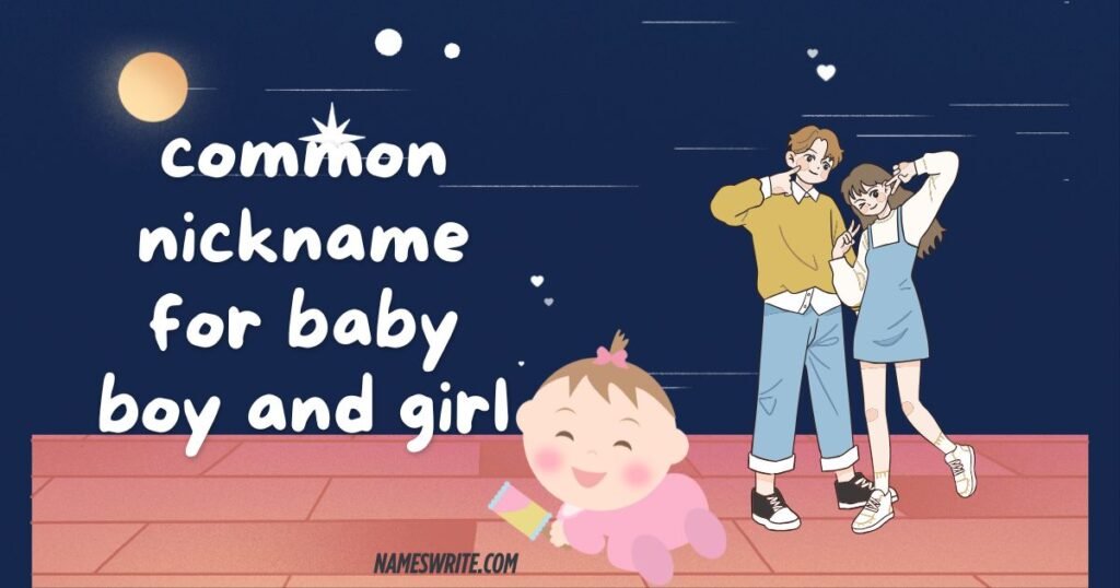 Common Nicknames for Baby,Girls and Boys