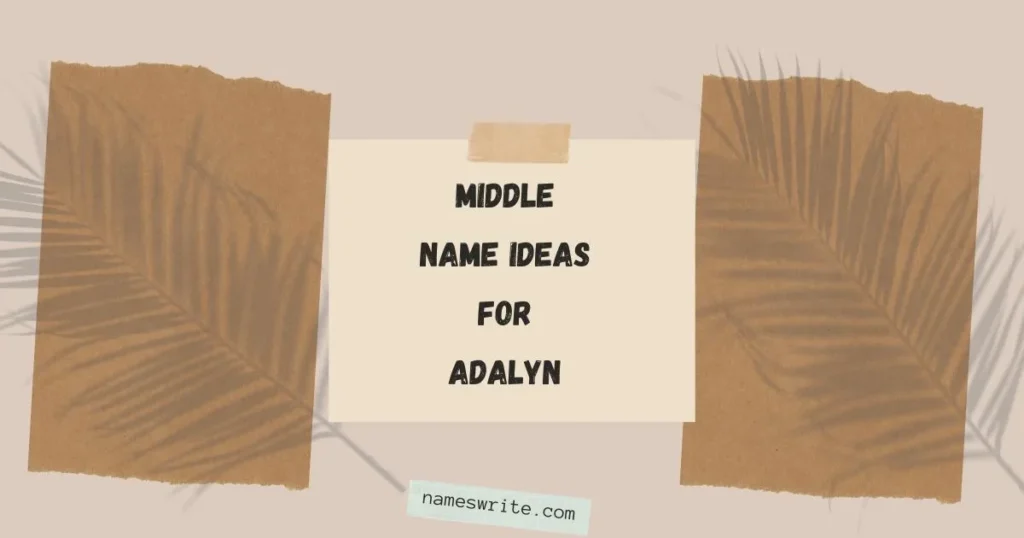 Charming baby name inspiration featuring best middle names for Adalyn.