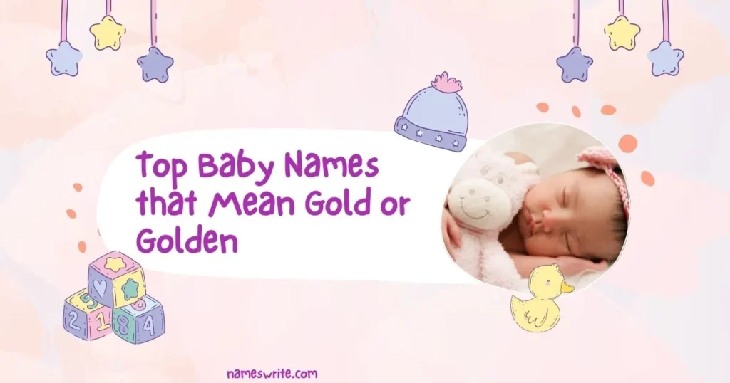 Top Baby Names that mean gold or golden across cultures with deep symbolic meanings