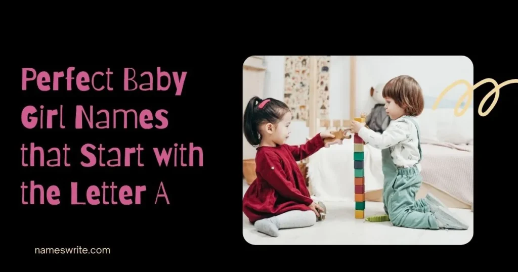 Perfect Baby Girl Names that Start with the Letter A