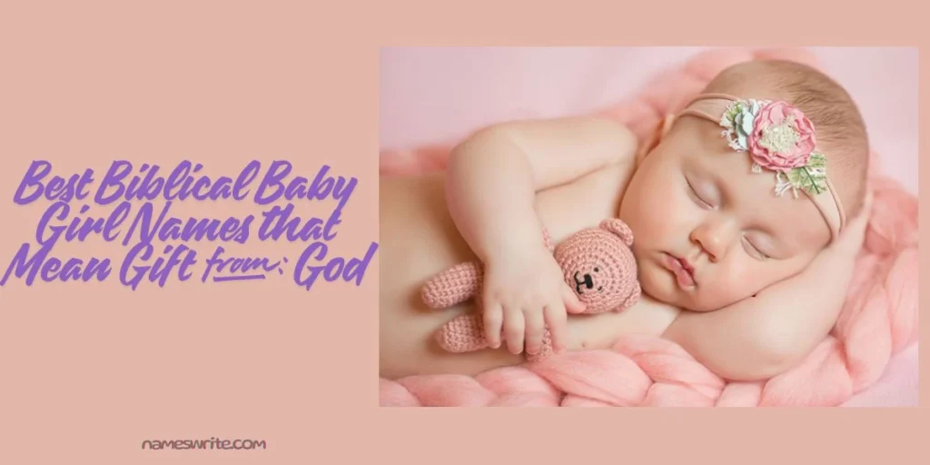 1500+ Best Biblical Baby Girl Names that Mean Gift from God Best Biblical Baby Girl Names that Mean Gift from God