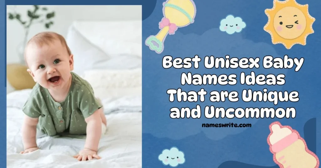 Best Unisex Baby Names Ideas That are Unique and Uncommon