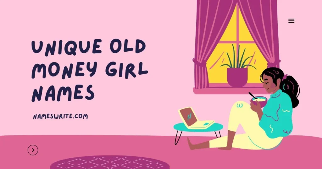 Unique Old Money Girl Names