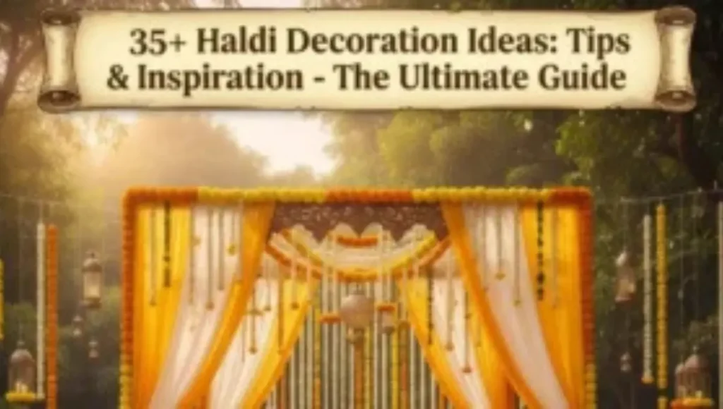 35+ Haldi Decoration Ideas: Tips & Inspiration – The Ultimate Guide 35+ Haldi Decoration Ideas