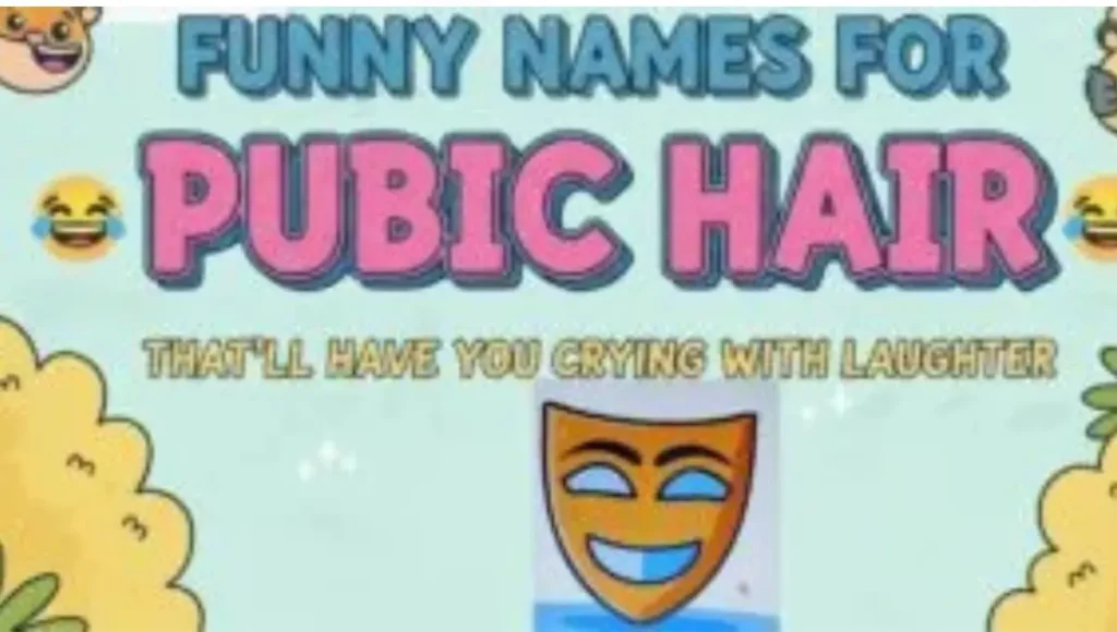 450+Funny Names for Pubic Hair That’ll Have You Crying with Laughter