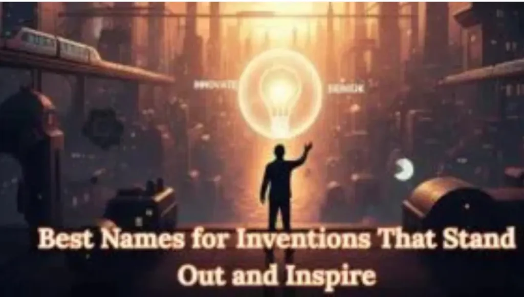 600+ Best Names for Inventions That Stand Out and Inspire 600+ Best Names for Inventions That Stand Out and Inspire